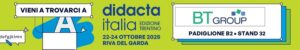 Banner promozionale BT GROUP "vieni a trovarci a didacta Italia Riva del Garda 22-24 ottobre 2025 PADIGLIONE B2 • STAND 32"